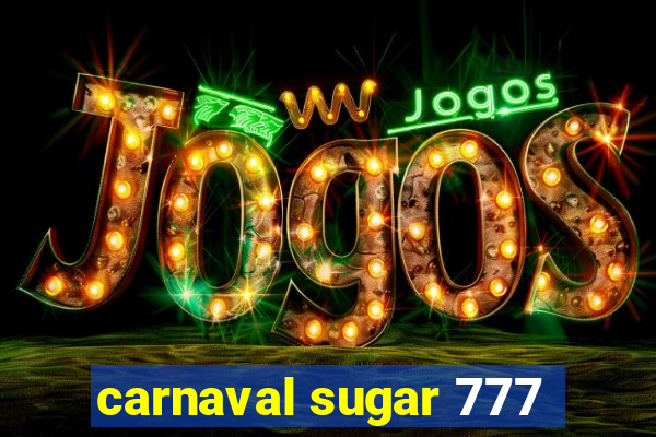 carnaval sugar 777